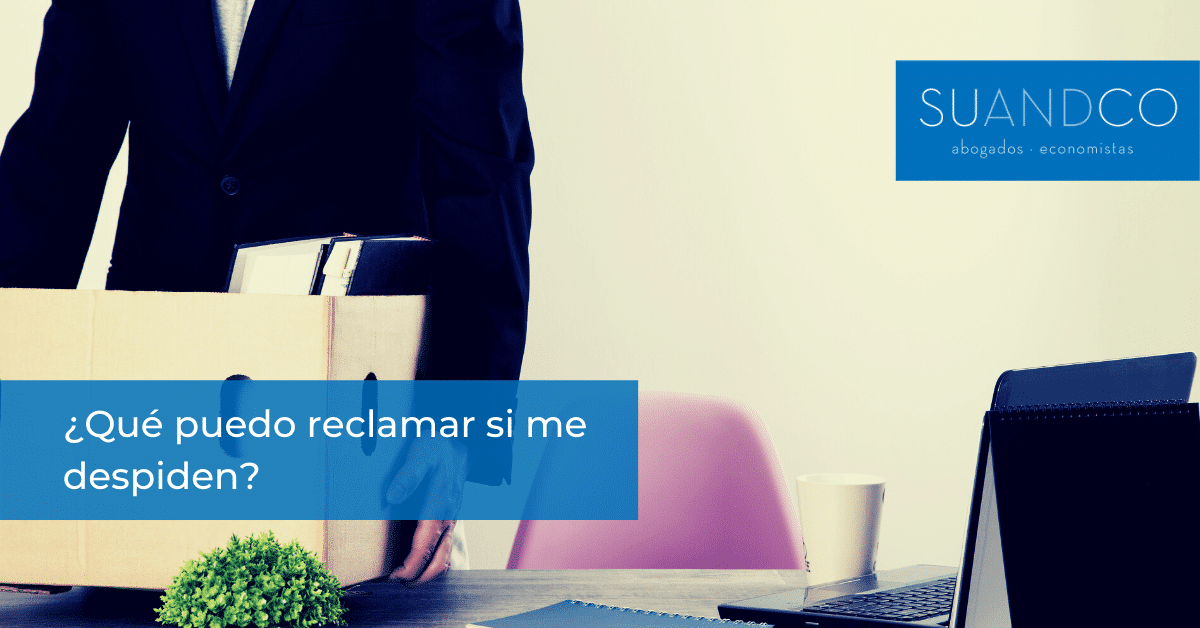 Que puedo reclamar si me despiden